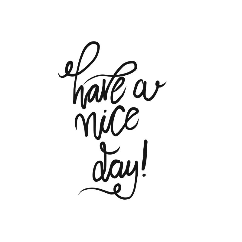 nice day, good day, spruch
