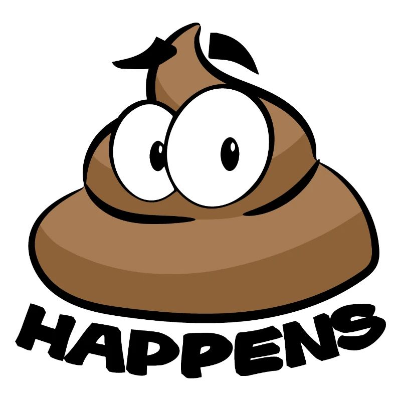 SHIT HAPPENS POOP