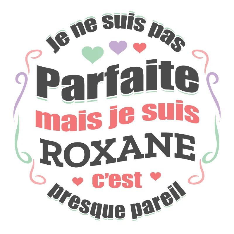 ROXANE PARFAITE - PRENOM ROXANE