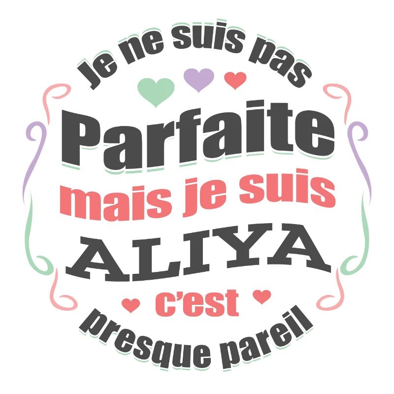 ALIYA PARFAITE - PRENOM ALIYA