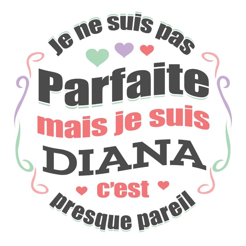 DIANA PARFAITE - PRENOM DIANA