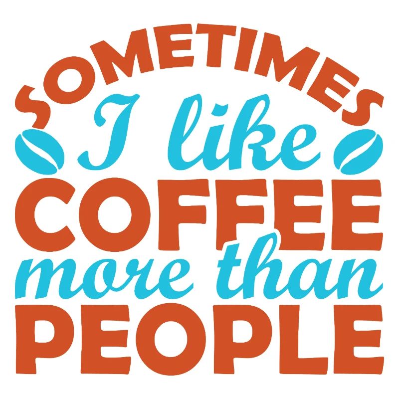 Sometimes I prefer coffee to people