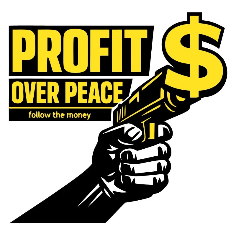 Profit Over Peace Satire