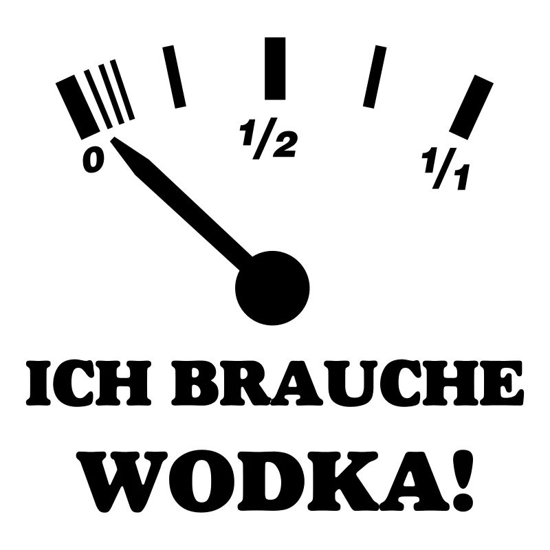ICH BRAUCHE WODKA