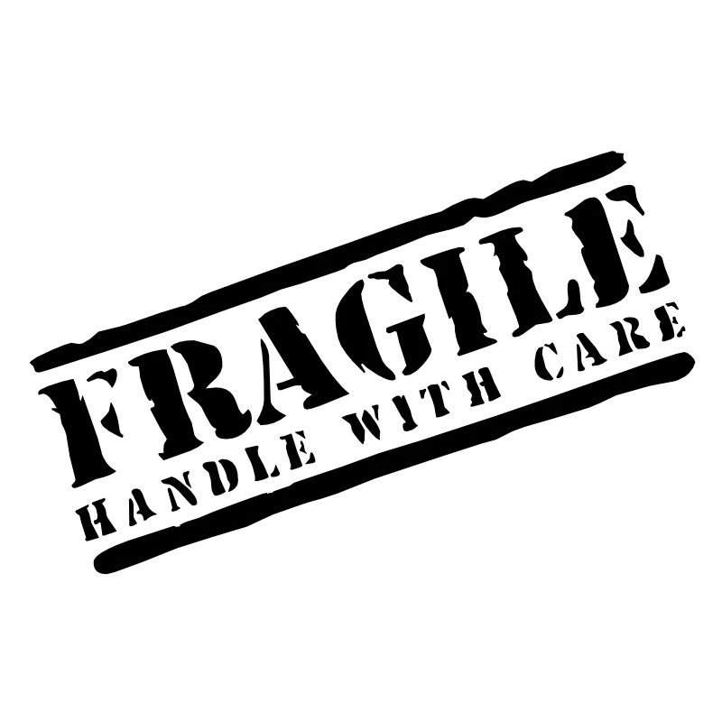 Fragile handle with care