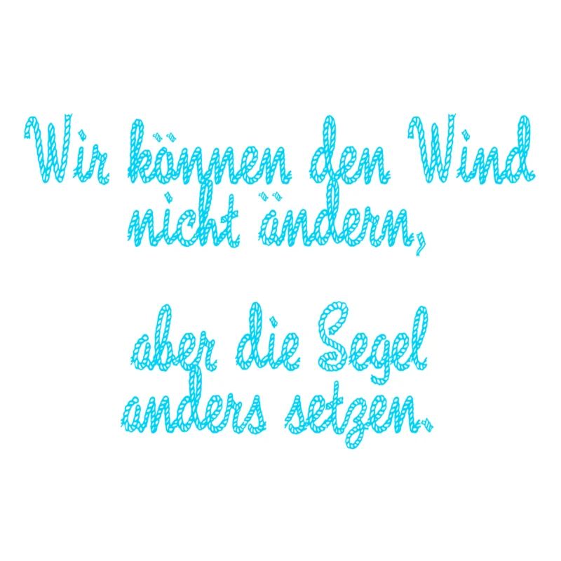 wir können den wind nicht ändern
