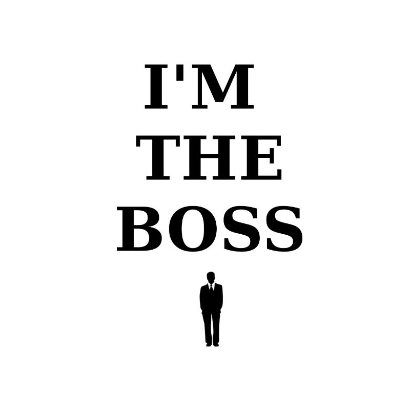 Ich bin der Boss - ich bin der Boss