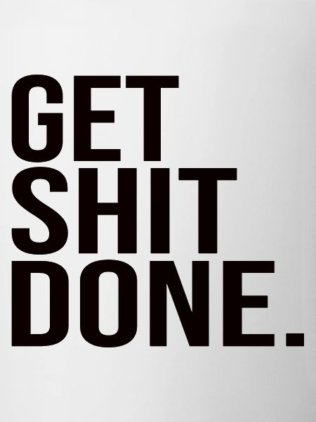Get Shit Done