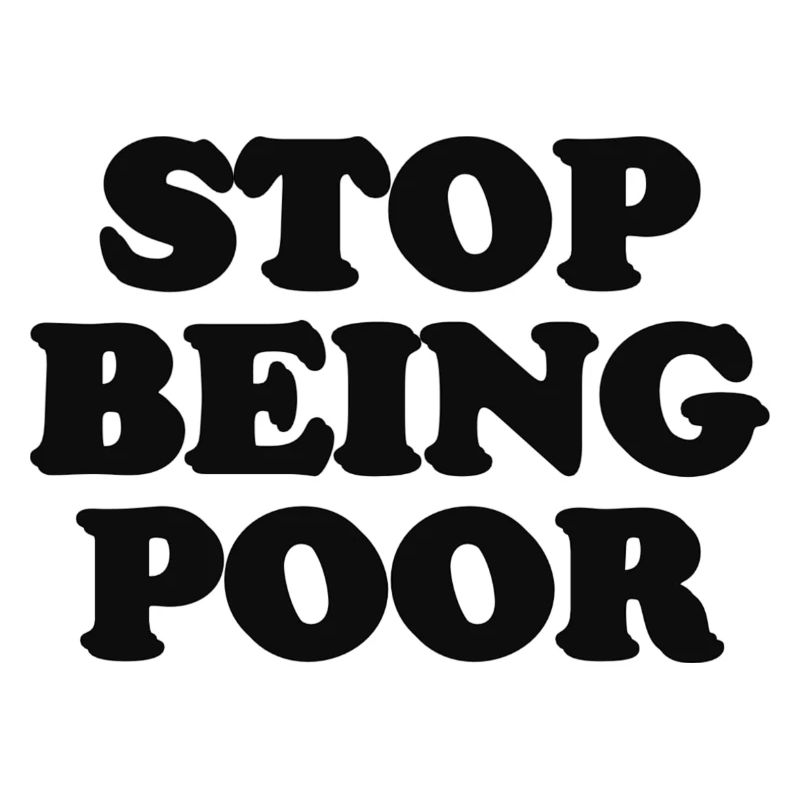 stop being poor