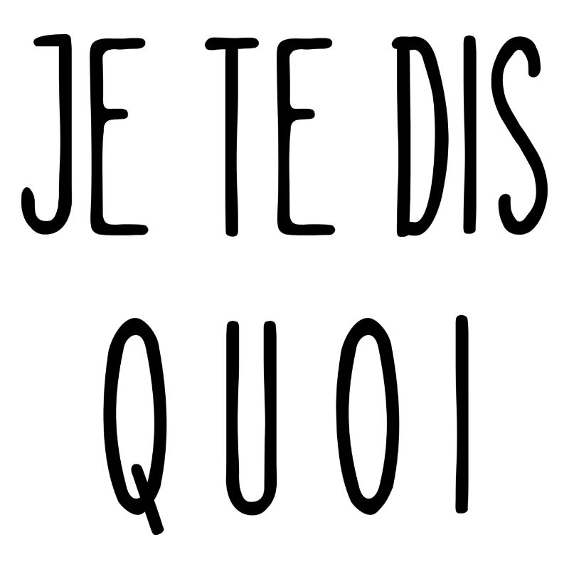 je te dis quoi