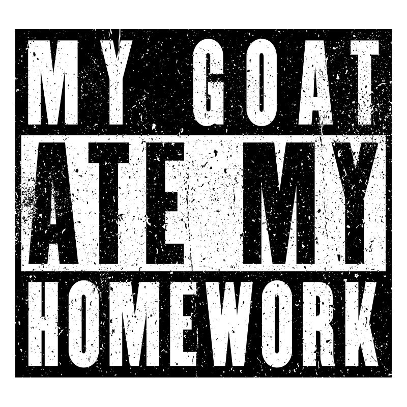 My goat ate my homework
