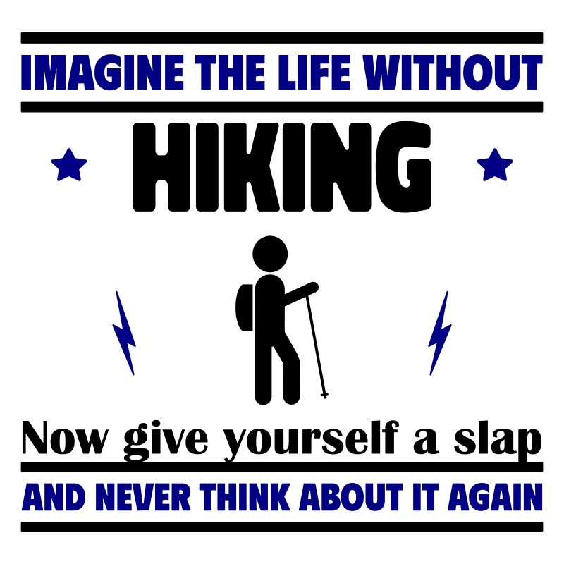 Imagine a life without hiking