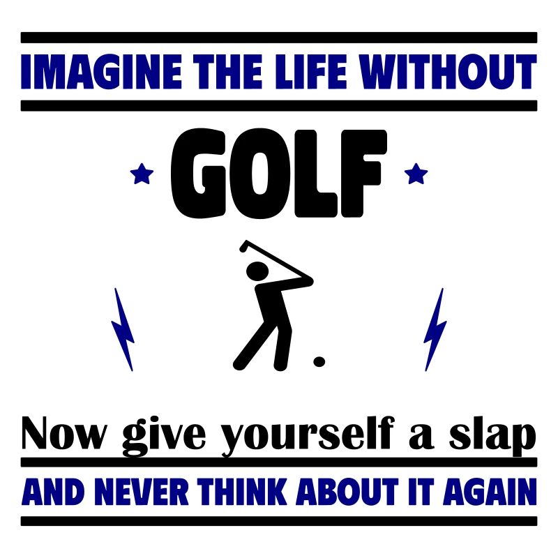 Stell dir das Leben ohne Golf vor