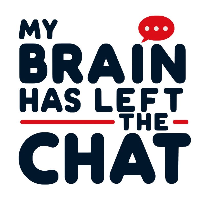 My brain has left