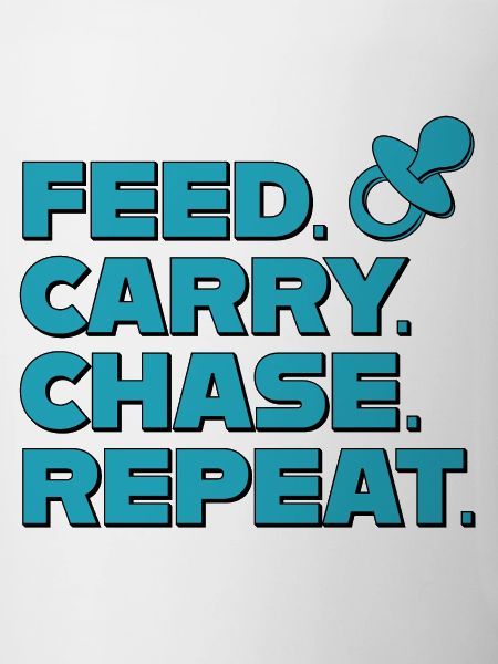 Parenting – Feed Carry Chase Repeat