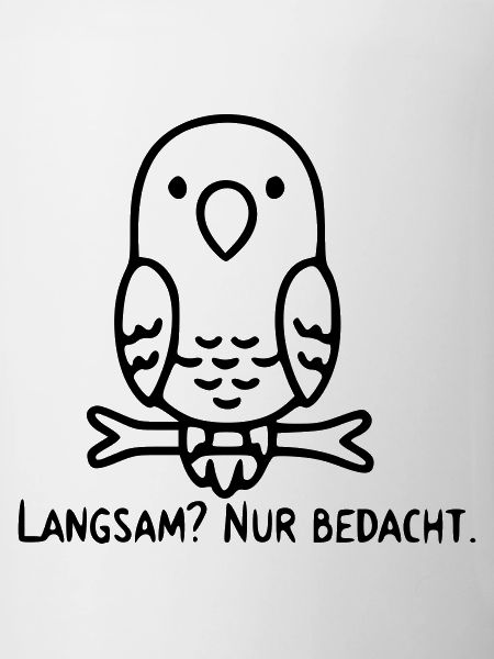 Bird Saying | Slow? Just considered.