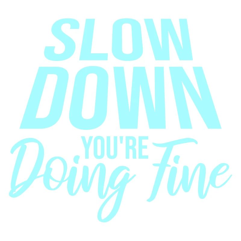 Slow Down You're Doing Fine Motivation Saying Logo