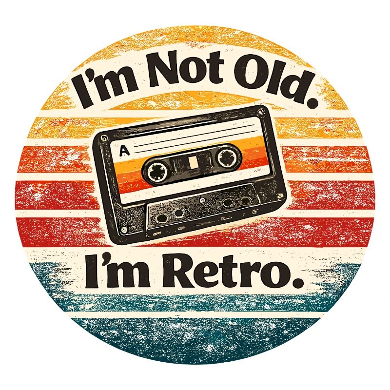I'm not old, I'm retro