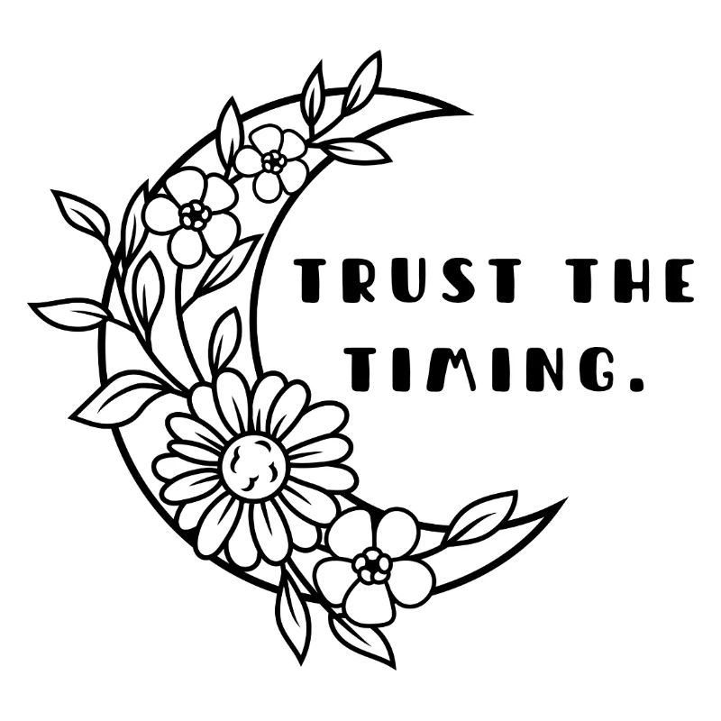 TRUST THE TIMING.