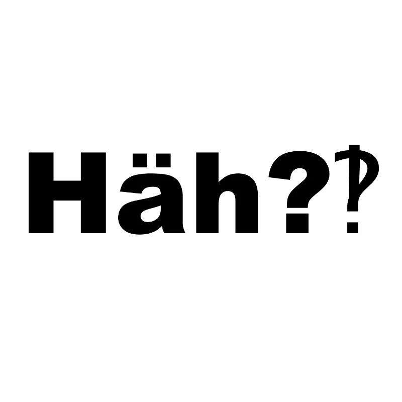 Häh?!