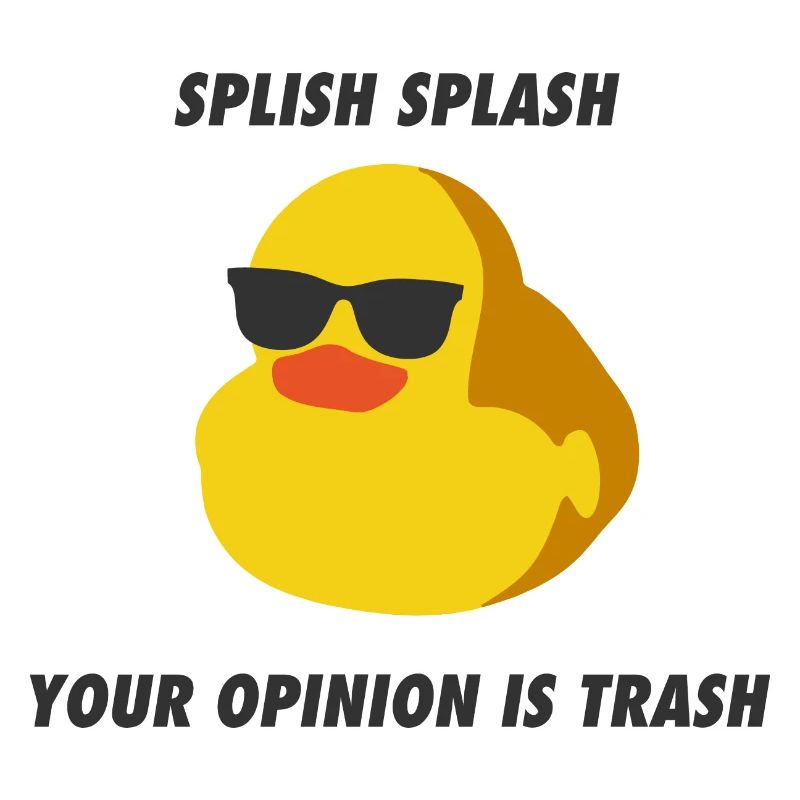 Splish Splash Your Opinion Is Trash Rubber Ducky