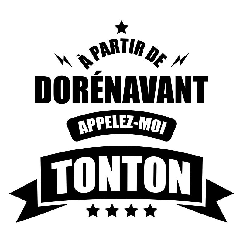 a partir de dorenavant appelez moi tonton