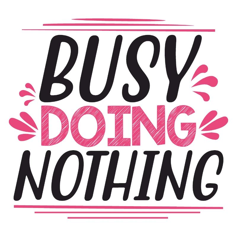Busy Doing Nothing - Lustiger Spruch