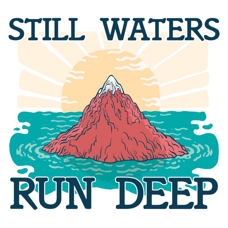 Still Waters Run Deep - Motivational inspirational