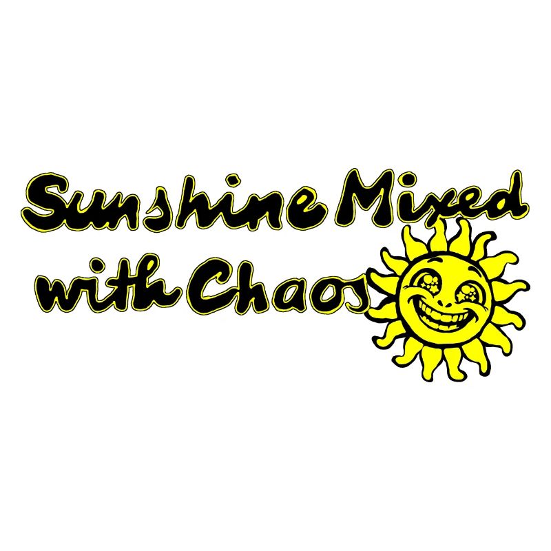 Sunshine Mixed with Chaos