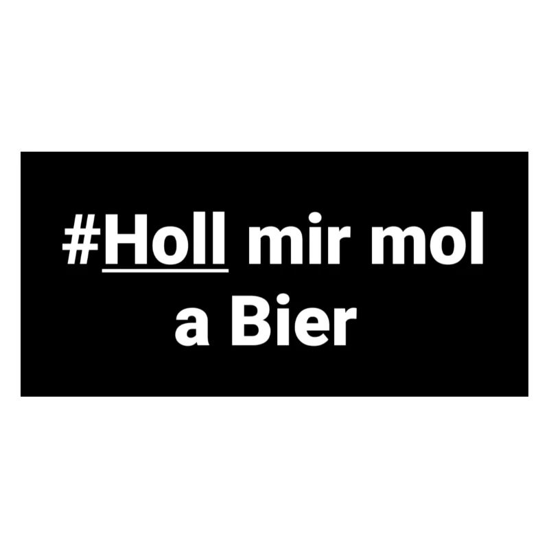 Holl mir mol a Bier