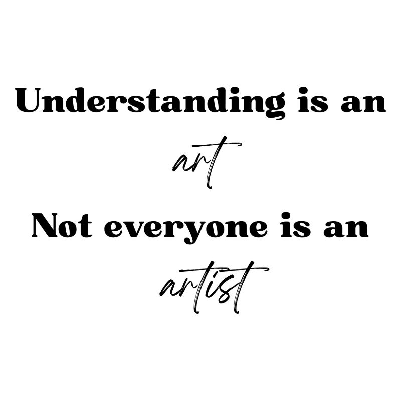 Understanding is an art