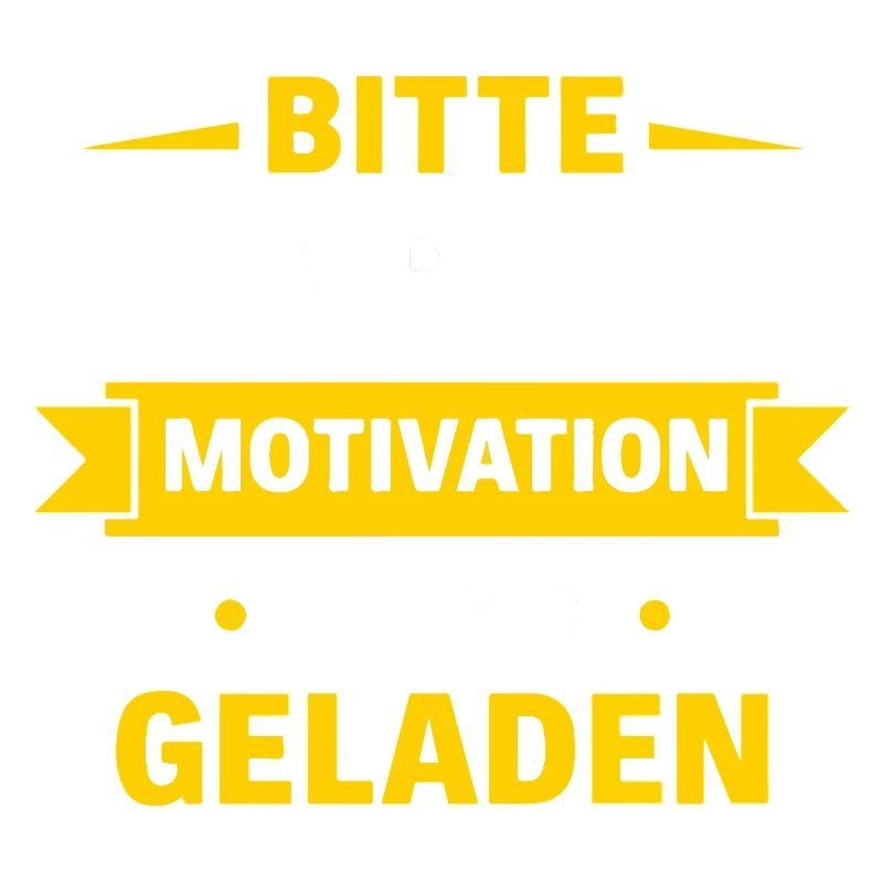 Please wait – Motivation is loaded Spruch Shir