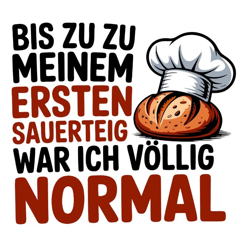 Ich war normal. Dann kam Sauerteig