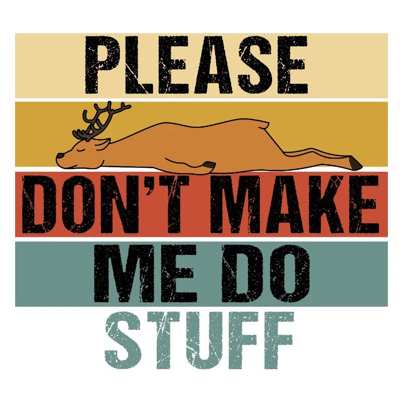 Lazy Sleeping Deer Please Don't Make Me Do Stuff