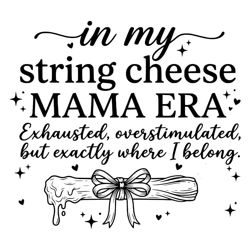 Dans mon t-shirt Funny Mom de l’ère String Cheese Mama
