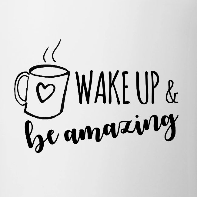 Wake up & be amazing N