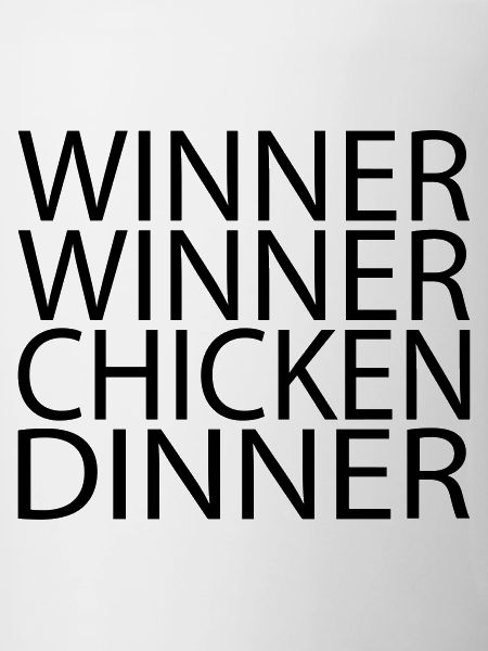Winner Winner Chicken Dinner
