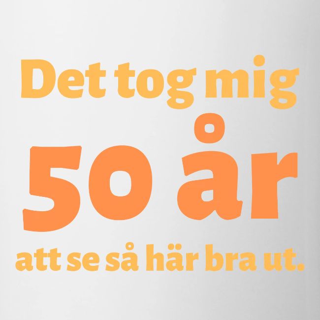 Det tog mig 50 år att se så här bra ut.