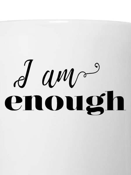 I am enough! - customizable