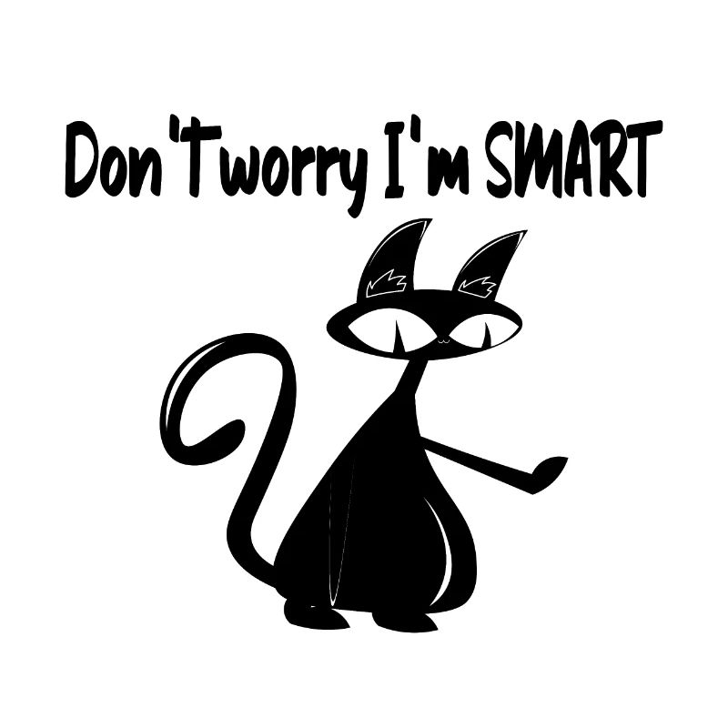 Don't worry, I'm smart