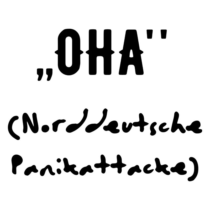 Oha (Norddeutsche Panikattacke)