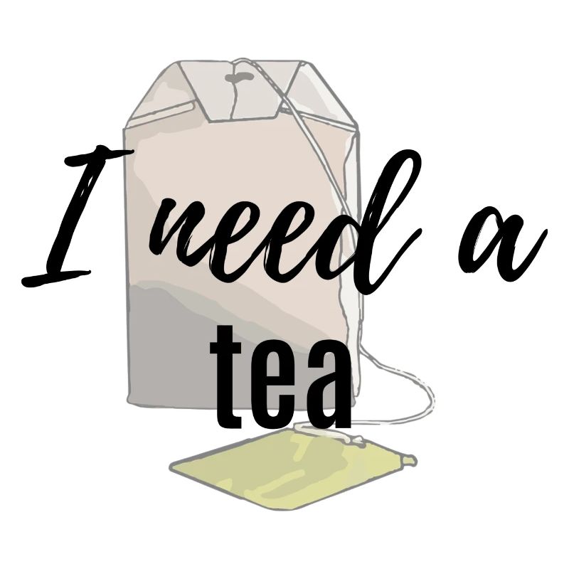 I need a tea