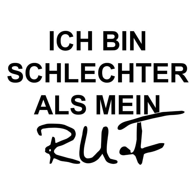 Ich bin schlechter als mein Ruf
