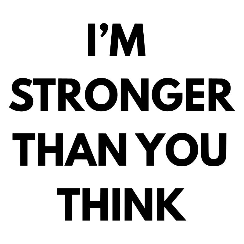 im stronger than you think