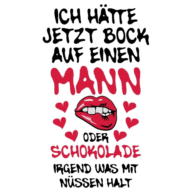 68 Ich hätte jetzt Bock auf Mann oder Schokolade