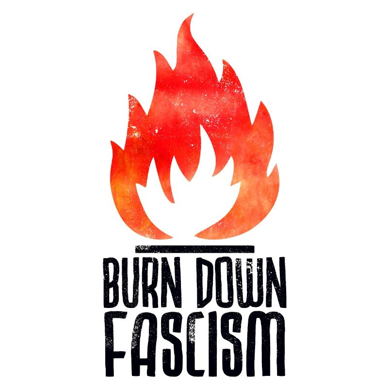 Burn Down Fascism
