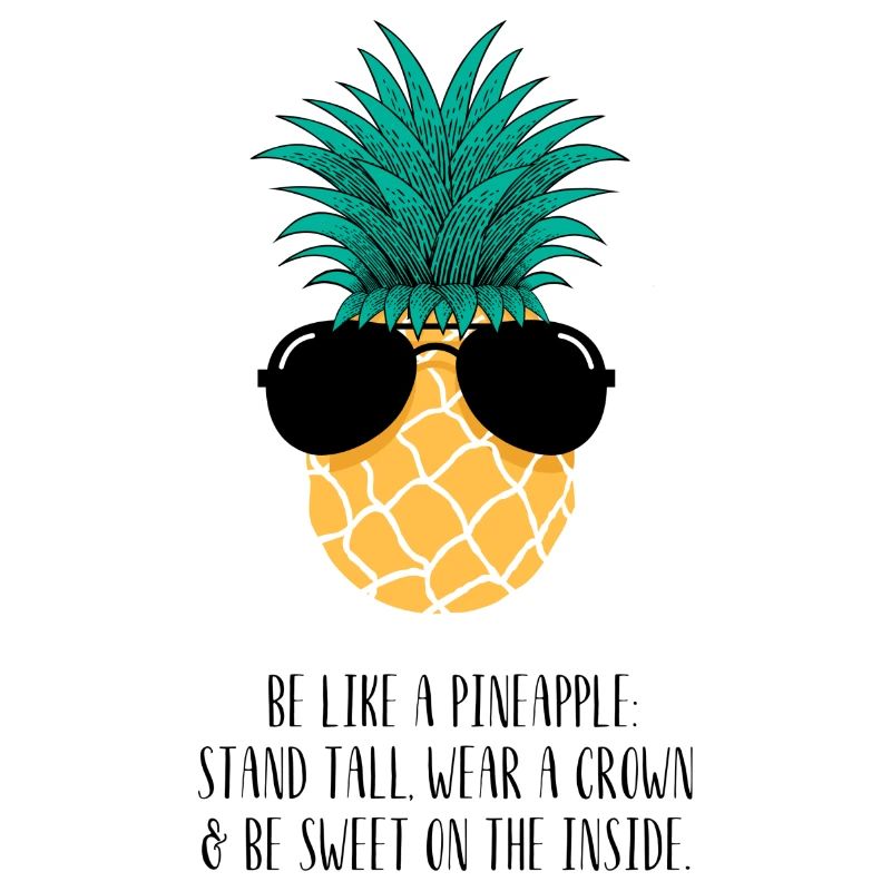 Pineapple - Be like a pineapple