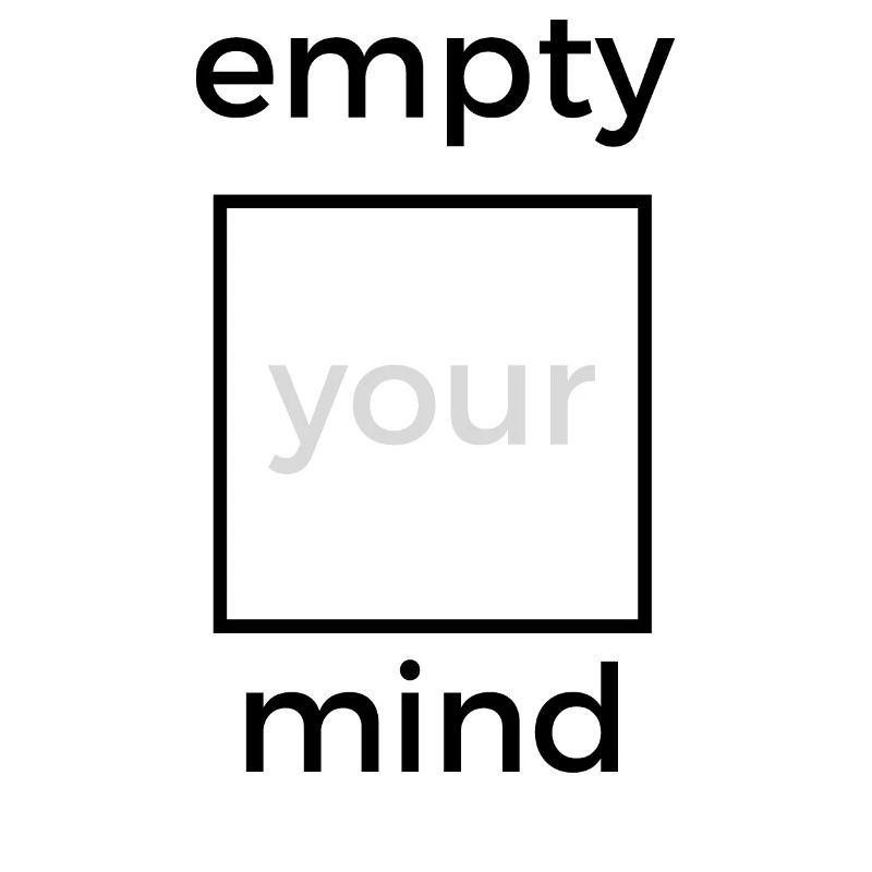 empty your mind
