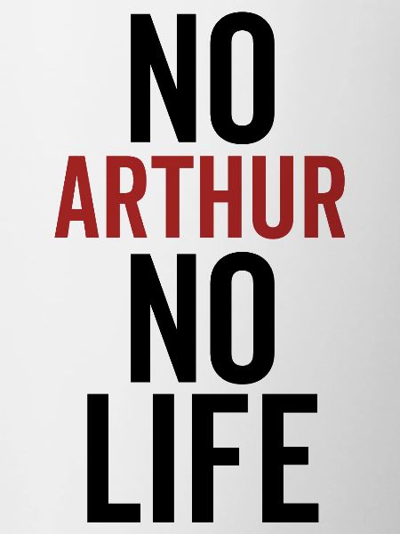 No Arthur No Life