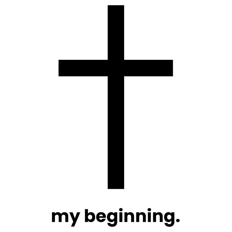 My Beginning Is Jesus - Christian Clothes